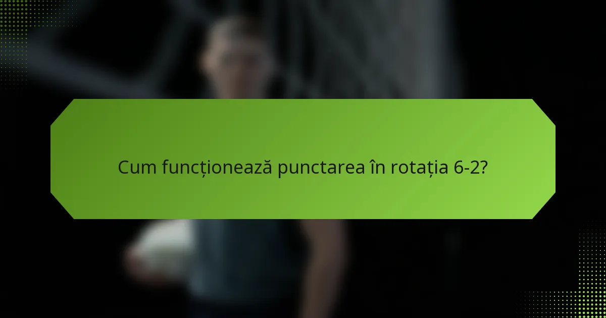Cum funcționează punctarea în rotația 6-2?